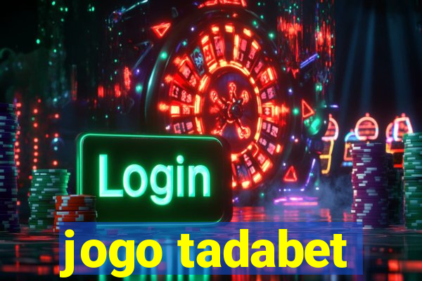 jogo tadabet